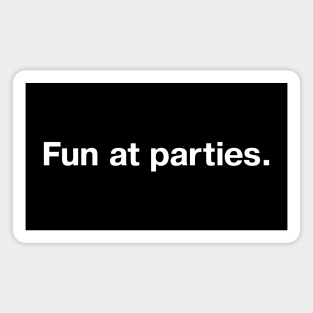 Fun at parties. Magnet